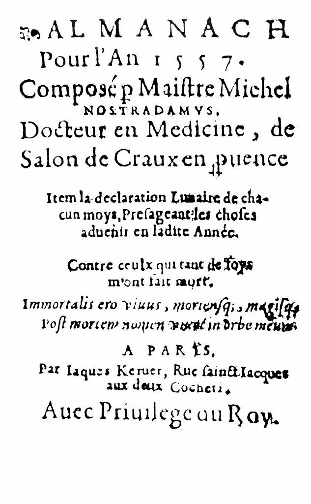 Almanaque para o ano de 1557. Composto por Mestre Michel Nostradamus. Doutor em Medicina de Salon de Craux, na Provença... Item: a declaração lunar de cada mês, anunciando as coisas que acontecerão no referido ano... Contra aqueles que tantas vezes me deram por morto.